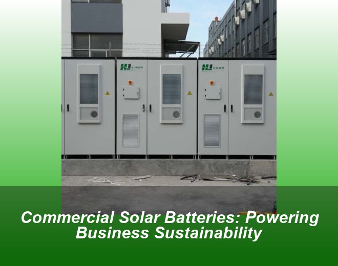 Commercial Solar Batteries: Powering Business Sustainability